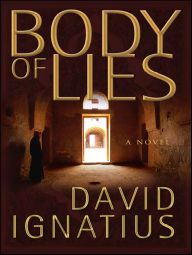 Title: Body of Lies: A Novel, Author: David Ignatius