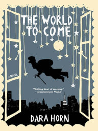 Title: The World to Come, Author: Dara Horn