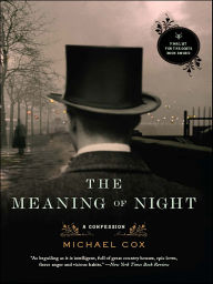 Title: The Meaning of Night: A Confession, Author: Michael Cox