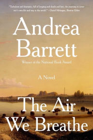 Title: The Air We Breathe, Author: Andrea Barrett