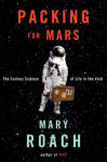 Alternative view 1 of Packing for Mars: The Curious Science of Life in the Void