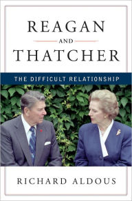 Title: Reagan and Thatcher: The Difficult Relationship, Author: Richard Aldous