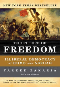 Title: The Future of Freedom: Illiberal Democracy at Home and Abroad (Revised Edition), Author: Fareed Zakaria