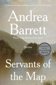 Title: Servants of the Map, Author: Andrea Barrett