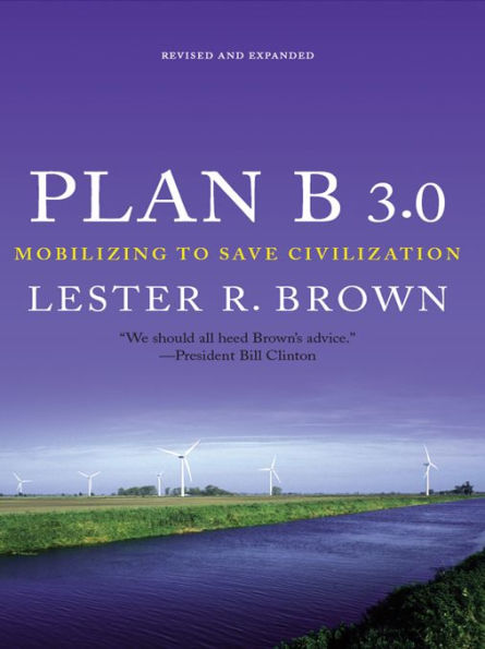 Plan B 3.0: Mobilizing to Save Civilization (Substantially Revised)