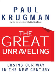 Title: The Great Unraveling: Losing Our Way in the New Century, Author: Paul Krugman