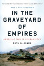 In the Graveyard of Empires: America's War in Afghanistan