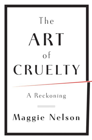 The Art of Cruelty: A Reckoning