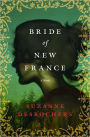 Bride of New France: A Novel