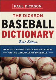 Title: The Dickson Baseball Dictionary (Third Edition), Author: Paul Dickson