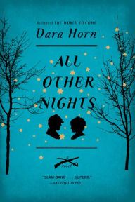 Title: All Other Nights, Author: Dara Horn