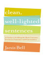 Clean, Well-Lighted Sentences: A Guide to Avoiding the Most Common Errors in Grammar and Punctuation