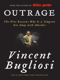 Title: Outrage: The Five Reasons Why O. J. Simpson Got Away with Murder, Author: Vincent Bugliosi