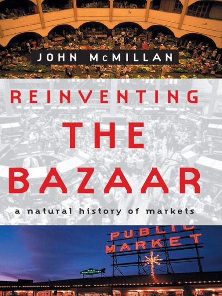Reinventing the Bazaar: A Natural History of Markets