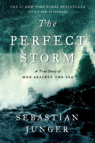 Title: The Perfect Storm: A True Story of Men Against the Sea, Author: Sebastian Junger