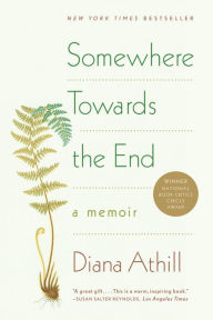 Title: Somewhere Towards the End, Author: Diana Athill