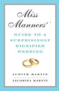 Title: Miss Manners' Guide to a Surprisingly Dignified Wedding, Author: Jacobina Martin