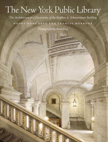 The New York Public Library: The Architecture and Decoration of the Stephen A. Schwarzman Building