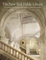 The New York Public Library: The Architecture and Decoration of the Stephen A. Schwarzman Building