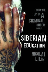 Siberian Education: Growing Up in a Criminal Underworld