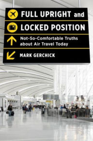 Full Upright and Locked Position: Not-So-Comfortable Truths about Air Travel Today