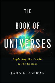 The Book of Universes: Exploring the Limits of the Cosmos