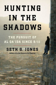 Hunting in the Shadows: The Pursuit of al Qa'ida since 9/11
