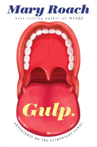 Title: Gulp: Adventures on the Alimentary Canal, Author: Mary Roach