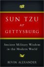 Sun Tzu at Gettysburg: Ancient Military Wisdom in the Modern World