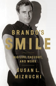 Title: Brando's Smile: His Life, Thought, and Work, Author: Susan L. Mizruchi