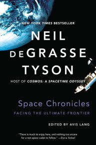 Title: Space Chronicles: Facing the Ultimate Frontier, Author: Neil deGrasse Tyson