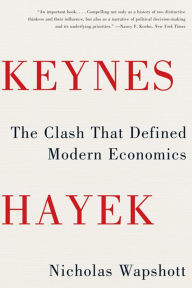 Title: Keynes Hayek: The Clash that Defined Modern Economics, Author: Nicholas Wapshott