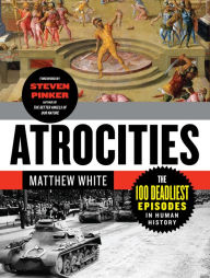 Title: Atrocities: The 100 Deadliest Episodes in Human History, Author: Matthew White