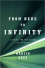 From Here to Infinity: A Vision for the Future of Science