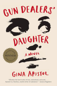 Title: Gun Dealers' Daughter: A Novel, Author: Gina Apostol