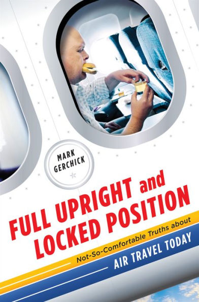 Full Upright and Locked Position: The Insider's Guide to Air Travel