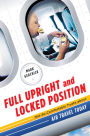 Alternative view 2 of Full Upright and Locked Position: The Insider's Guide to Air Travel