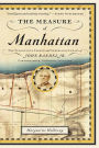 The Measure of Manhattan: The Tumultuous Career and Surprising Legacy of John Randel, Jr., Cartographer, Surveyor, Inventor