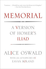 Title: Memorial: A Version of Homer's Iliad, Author: Alice Oswald