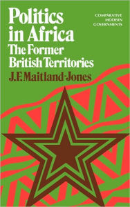 Title: Politics in Africa, Author: J F. Maitland-Jones