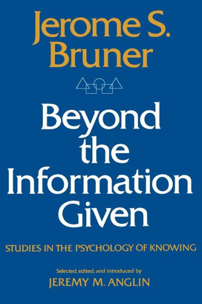 Beyond the Information Given: Studies in the Psychology of Knowing