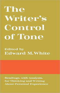 Title: The Writer's Control of Tone, Author: Edward M. White