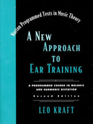 Title: A New Approach to Ear Training / Edition 2, Author: Leo Kraft