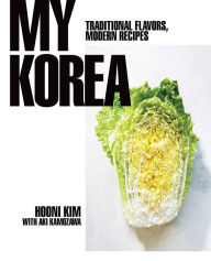 Title: My Korea: Traditional Flavors, Modern Recipes, Author: Hooni Kim