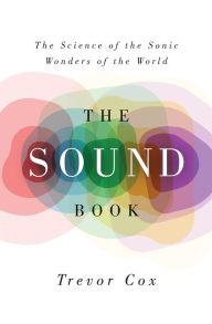 The Sound Book: The Science of the Sonic Wonders of the World