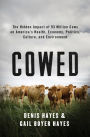Cowed: The Hidden Impact of 93 Million Cows on America's Health, Economy, Politics, Culture, and Environment