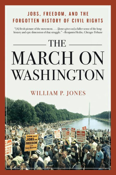 The March on Washington: Jobs, Freedom, and the Forgotten History of Civil Rights