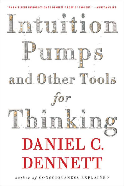 Intuition Pumps and Other Tools for Thinking