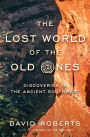 The Lost World of the Old Ones: Discoveries in the Ancient Southwest