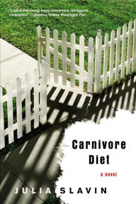 Title: Carnivore Diet: A Novel, Author: Julia Slavin